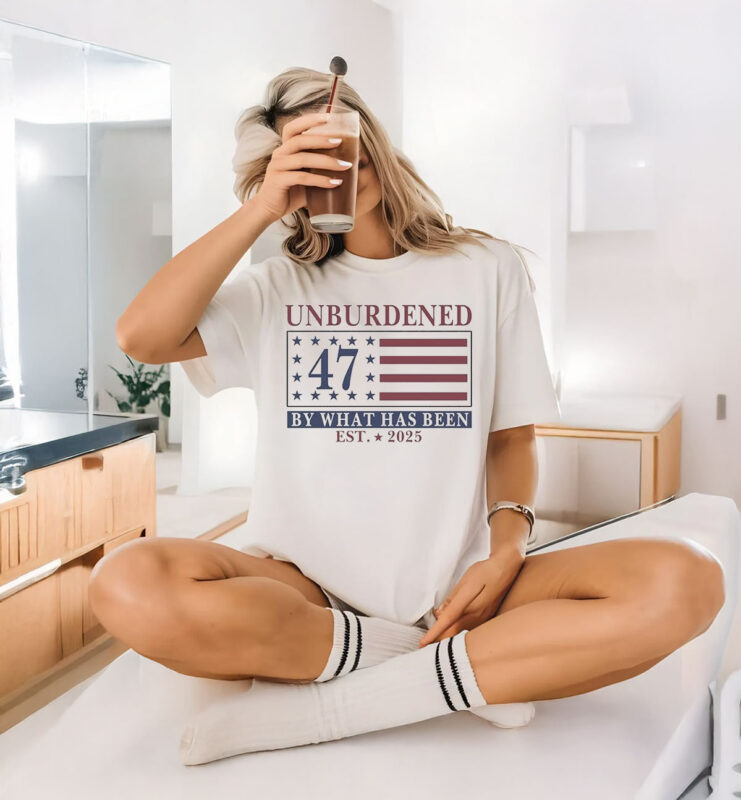 Unburdened 47 By What Has Been Trump Est 2025 American Flag T-Shirt