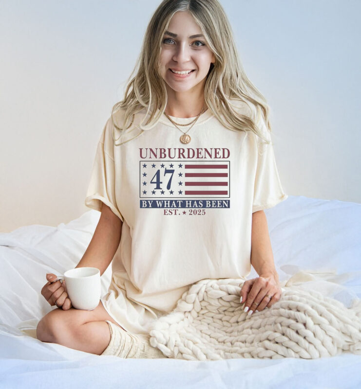 Unburdened 47 By What Has Been Trump Est 2025 American Flag T-Shirt