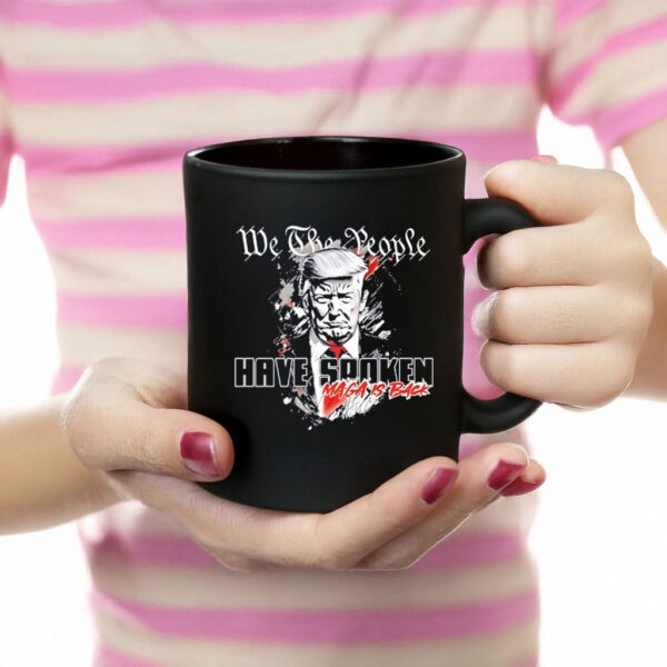 We the People have spoken MAGA is Back Trump 2025 Mug