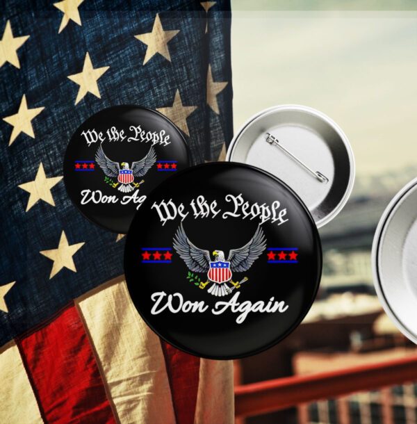 We the people won again Donald Trump Pin Button