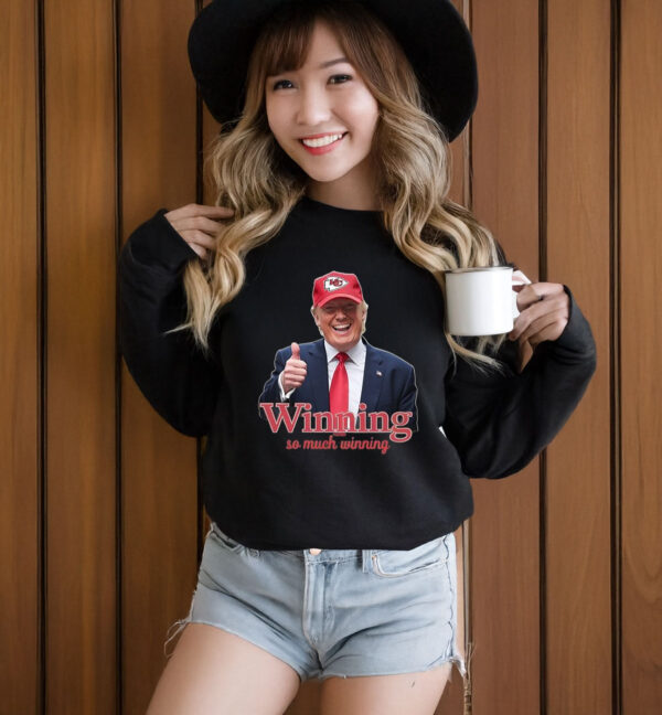 Winning So Much Winning Trump Kc Chiefs T-Shirt