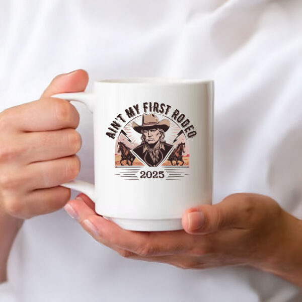 Ain't My First Rodeo Trump Mug