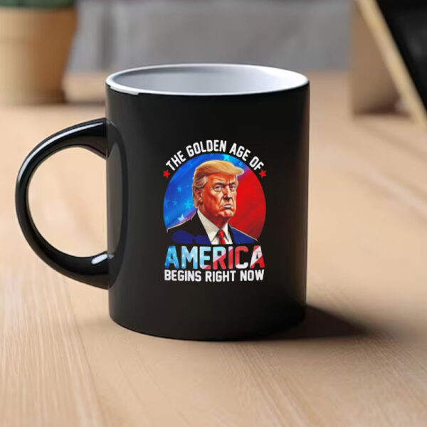 The Golden Age Of America Begins Right Now Donald Trump Inauguration 2025 Mugs