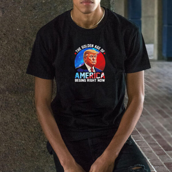 The Golden Age Of America Begins Right Now Donald Trump Inauguration 2025 Shirts