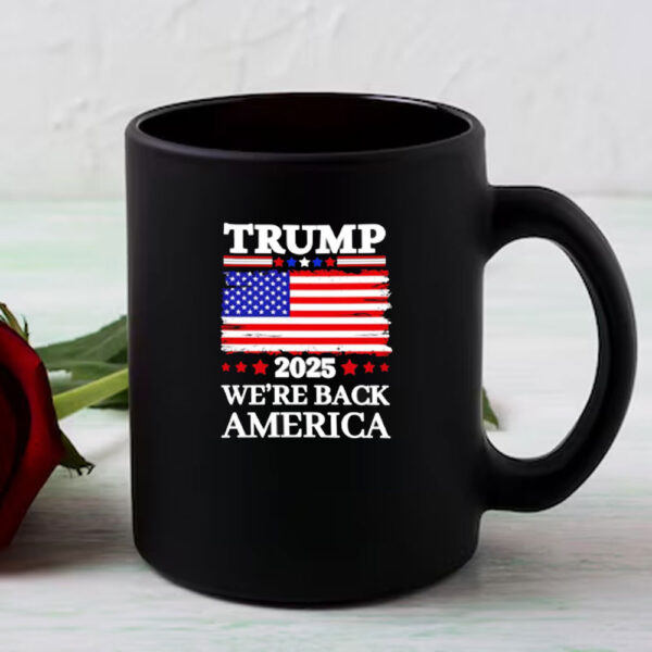 Trump 2025 We’re Back America flag Mugs