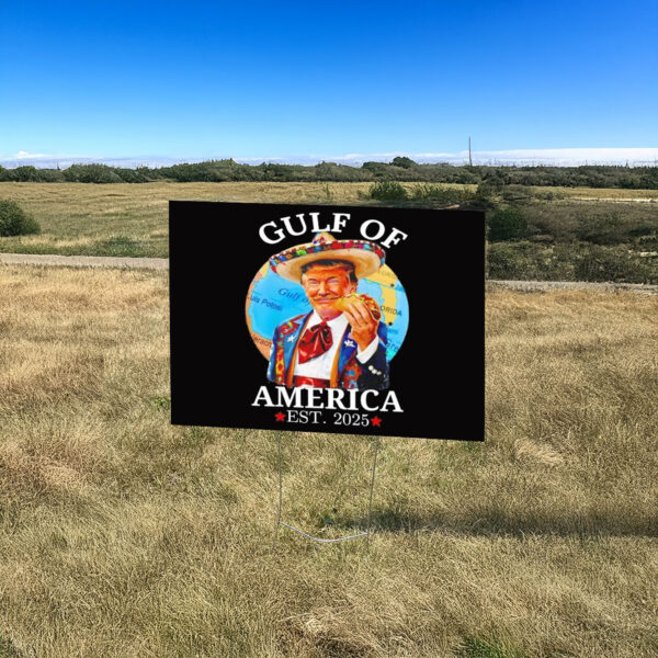 Trump Gulf Of Us America Est 2025 Yard Sign